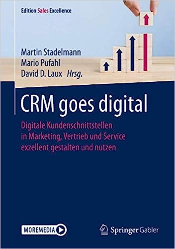 CRM goes digital: Digitale Kundenschnittstellen in Marketing, Vertrieb und Service exzellent gestalten und nutzen - Orginal Pdf